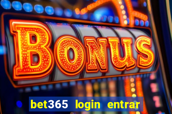 bet365 login entrar agora direto no celular